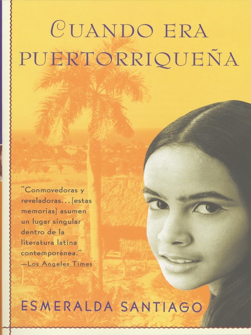 Title details for Cuando era puertorriqueña by Esmeralda Santiago - Wait list